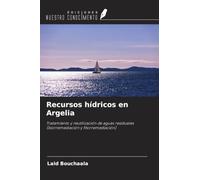 Recursos hídricos en Argelia: Tratamiento y reutilización de aguas residuales (biorremediación y fitorremediación)