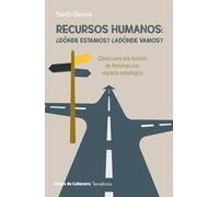 Recursos Humanos: ¿dónde estamos?, ¿adónde vamos?: Claves para una función de Personas con impacto estratégico (TEMATICOS)