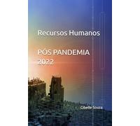Recursos Humanos PÓS PANDEMIA 2022: Recursos Humanos pós pandemia 2022