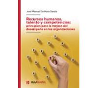 Recursos humanos, talento y competencias: principios para la mejora del desempeño en las organizaciones