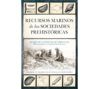 Recursos marinos de las sociedades prehistóricas: Región del estrecho de Gibraltar (del Algarve a la bahía de Málaga) (Arqueología)