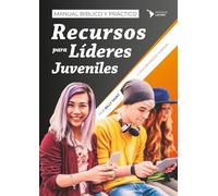 Recursos para Líderes Juveniles: Manual bíblico y práctico (Discipulado y Mentoreo Bíblico)