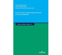Recursos para una salud medioambiental y humana sostenibles: 21 (Ciencias sociales en abierto)