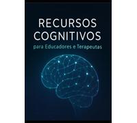 Recuursos cognitivos para terapeutas e cuidador familiar: Estratégias com base em neurociencias