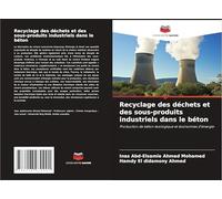 Recyclage des déchets et des sous-produits industriels dans le béton: Production de béton écologique et économies d'énergie