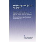 Recycling energy tax revenues: Hearings before the Subcommittee on Administration of the Internal Revenue Code of the Committee on Finance, United ... Congress, first session, June 6, and 27, 1977