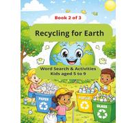 Recycling for Earth Word Search and Activity Book for Kids aged 5 to 9: Includes Coloring pages and Find these Words pages (Kids Word Search & Coloring Book Set (Ages 5-9))