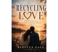 RECYCLING LOVE: A Novel of First Love, Lost Years, and Second Chances