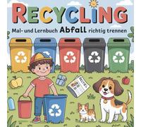 RECYCLING Mal- und Lernbuch Abfall richtig trennen: Liebevolle Bilder zum Ausmalen und einfache Texte vermitteln Kindern ab 4 Jahren, wie man Müll richtig trennt