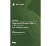 Recycling of Organic Wastes in Agriculture: Serving for Sustainable Agriculture