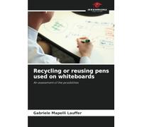 Recycling or reusing pens used on whiteboards: An assessment of the possibilities