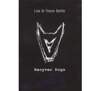 Recyver Dogs - Live At Tresor Berlin [Alemania] [DVD]