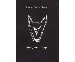 Recyver Dogs - Live At Tresor Berlin [Alemania] [DVD]