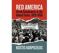 Red America: Greek Communists in the United States, 1920-1950