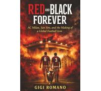 Red and Black Forever: AC Milan, San Siro, and the Making of a Global Football Icon