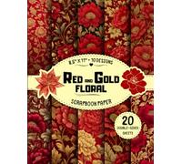 Red and Gold Floral Scrapbook Paper: 10 Elegant Flower Designs, 20 Double-Sided Sheets for Mixed Media, Wrapping, Card Making, Decoupage & More | 8.5" x 11"