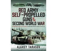 Red Army Self-Propelled Guns of the Second World War: Photographic History of the Red Army’s Second World War Self-Propelled Artillery