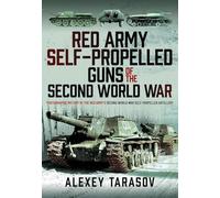 Red Army Self-Propelled Guns of the Second World War: Photographic History of the Red Army’s Second World War Self-Propelled Artillery