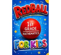 RED BALL 1st Grade Mathematics FOR KIDS. (Red Ball mathematics)