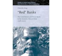 “Red” Banks: The Contribution of Chinese Banks to the Economic Rise of China (1980-2020): 334/34 (New Scholarship in Political Economy, 334/34)