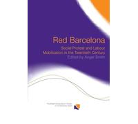 Red Barcelona: Social Protest and Labour Mobilization in the Twentieth Century (Routledge Studies on Contemporary Spain)