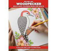 Red-bellied Woodpecker Coloring Book for Adults and Seniors: Bold and Easy Designs for Relaxation, Stress Relief and Bird Lovers with Simple Large Spaces