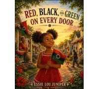 Red, Black, and Green on Every Door: A Juneteenth Story of Community, Freedom, and Joy for Kids Ages 5-10