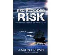 Red-Blooded Risk: The Secret History of Wall Street