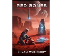 Red Bones: She came to uncover the past. What she found could erase humanity's future.