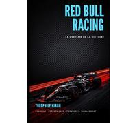 Red Bull Racing: Le Système de la Victoire (Systèmes et Performance)