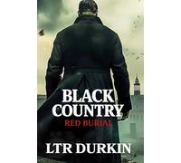 Red Burial: A Dark Historical Crime Finale of Riot, Retribution, and the Fall of a Dynasty (Black Country)