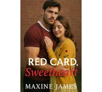 Red Card, Sweetheart: A Steamy Slow Burn Enemies-to-Lovers Sports Romance with a Grumpy Bad Boy Rugby Captain and a Sweet Good Girl Kindergarten Teacher. Contemporary Small Town Dating Romantic Comedy