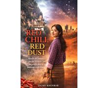 Red Chili, Red Dust: Between the Himalayas and the Southern Cross, one woman dares to build a life from scratch