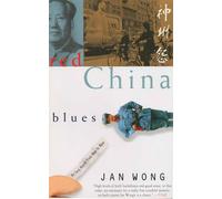 Red China Blues: My Long March from Mao to Now [Idioma Inglés]