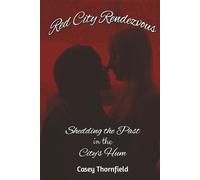 Red City Rendezvous: Shedding the Past in the City's Hum (The Thorne & Steele Series)