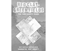 Red Clay & Green Fields: The Todd County Years (West Kentucky Heritage)