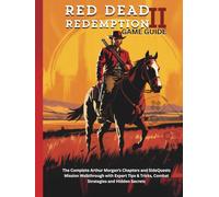 RED DEAD REDEMPTION 2 GAME GUIDE: The Complete Arthur Morgan’s Chapters and SideQuests Mission Walkthrough with Expert Tips & Tricks, Combat ... (Strategy and computer video game guide)