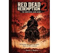 Red dead redemption 2: the unofficial game guide: full strategy, main quest and side quest, bosses and 100% completion