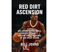 Red Dirt Ascension: Oklahoma Basketball, Frontier Identity, and the Fierce Rivalries of the Great Plains (Above the Rim)