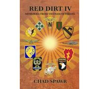 Red Dirt IV: Memories From Vietnam Veterans (A Collection of Vietnam Veterans Experiences)