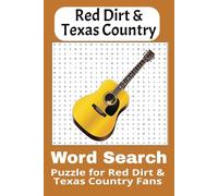 Red Dirt & Texas Country Word Search Book: Word Searches with Easy to Read Print about Red Dirt & Texas Country Artist and Songs / 6x9 inches, 110 pages