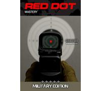 Red Dot Mastery: Red Dot Sight Optic for Pistol - Shoot Your Pistol with Sniper Precision (Military Edition) (Handgun Safe & Concealed Carry)