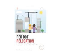 Red Dot Relocation: An Unfiltered Expat Guide to Working, Earning & Raising a Family in Singapore (Expat Blueprints Asia)
