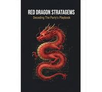 Red Dragon Stratagems: Decoding The Party'S Playbook
