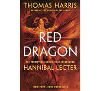 Red Dragon: The Terrifying Classic That Introduced Hannibal Lecter (Hannibal Lecter Series)
