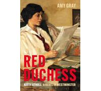 Red Duchess: Kitty Atholl, A Rebel in Westminster