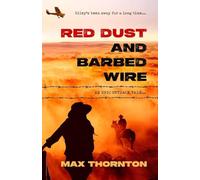 Red Dust and Barbed Wire: An Epic Outback Tale