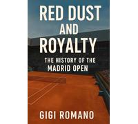 Red Dust and Royalty: The History of the Madrid Open