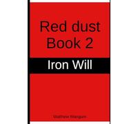 Red Dust Book 2: Iron Will (Read Dust Mars)