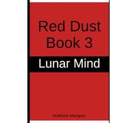 Red Dust Book 3: Lunar Mind (Read Dust Mars)